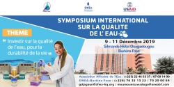 Symposium International sur la Qualité de l’Eau du 9 au 11 décembre 2019, à Ouagadougou-Burkina Faso. Thème : « investir sur la qualité de l’eau pour la durabilité de la vie »