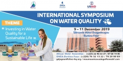 International Symposium on Water Quality, from 9th to 11th December 2019 in Ouagadougou, Burkina Faso. Theme: &quot;Investing in Water Quality for a Sustainable Life&quot;